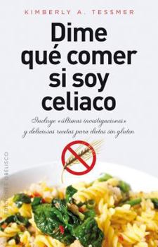 Paperback Dime Que Comer Si Soy Celiaco = Tell Me What to Eat If I Have Celiac Disease [Spanish] Book