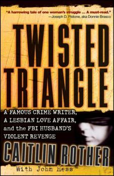 Twisted Triangle: a Famous Crime Writer, a Lesbian Love Affair, and the FBI Husband's Violent Revenge
