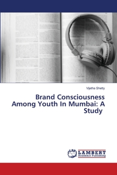 Paperback Brand Consciousness Among Youth In Mumbai: A Study Book