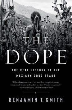 Paperback The Dope: The Real History of the Mexican Drug Trade Book