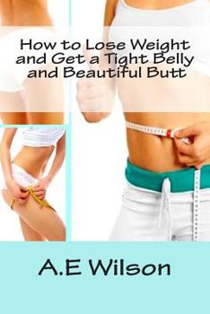 Paperback How to Lose Weight And Get a Tight Belly and Beautiful Butt Book