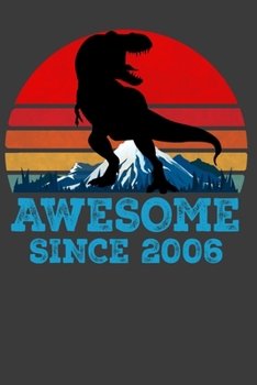 Awesome Since 2006: Perfect Birthday Notebook For Boys and Girls. Cute Cream Paper 6*9 Inch With 100 Pages Notebook For Writing Daily Routine, Journal and Hand Note