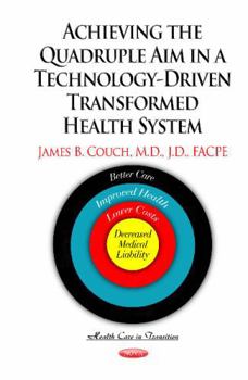 Paperback Achieving the Quadruple Aim in a Technology-Driven Transformed Health System Book