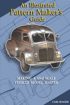Paperback An Illustrated Pattern Maker's Guide: The Creation Of 43rd Scale Vehicle Model Masters Book