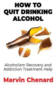 Paperback How to Quit Drinking Alcohol - Alcoholism Recovery and Addiction Treatment Help Book