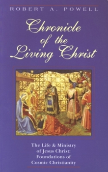 Chronicle of the Living Christ: The Life and Ministry of Jesus Christ : Foundations of Cosmic Christianity