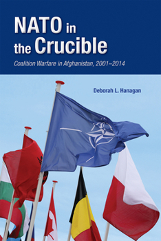 NATO in the Crucible: Coalition Warfare in Afghanistan, 2001–2014