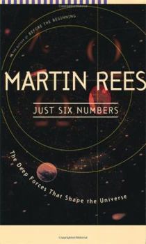 Just Six Numbers: The Deep Forces That Shape the Universe - Book  of the Science Masters Series
