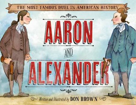 Hardcover Aaron and Alexander: The Most Famous Duel in American History Book