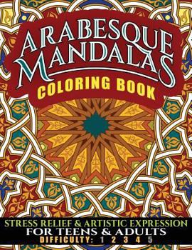 Arabesque Mandalas Coloring Book : Stress Relief and Artistic Expression for Teens and Adults