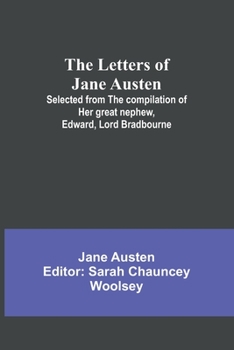 Paperback The Letters of Jane Austen;Selected from the compilation of her great nephew, Edward, Lord Bradbourne Book