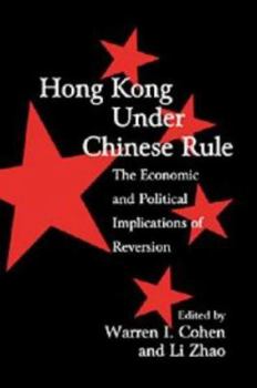 Hong Kong under Chinese Rule: The Economic and Political Implications of Reversion (Cambridge Modern China Series) - Book  of the Cambridge Modern China