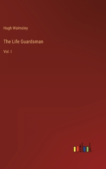 Hardcover The Life Guardsman: Vol. I Book