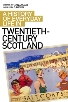 Hardcover A History of Everyday Life in Twentieth-Century Scotland Book