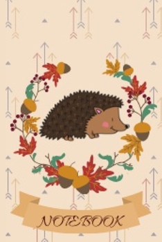 Cute Hedgehog Notebook: Cute Hedgehog Notebook Journal Great Birthday Gift Idea For Hedgehog Lovers 6x9