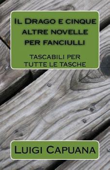 Paperback Il Drago e cinque altre novelle per fanciulli [Italian] Book