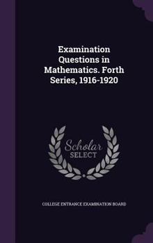 Hardcover Examination Questions in Mathematics. Forth Series, 1916-1920 Book