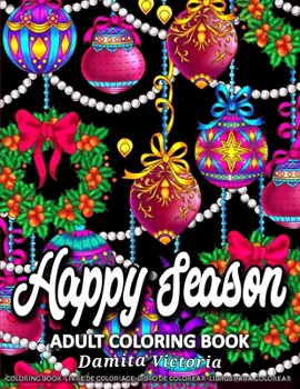 Paperback Happy Season: An Adult Coloring Book with Relaxing Christmas Patterns Decorations and Beautiful Holiday Designs - Unique Gifts for W Book