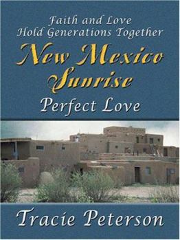 Perfect Love: Faith and Love Hold Generations Together - Book #2 of the New Mexico Sunrise