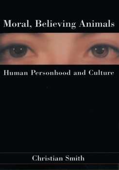 Paperback Moral, Believing Animals: Human Personhood and Culture Book