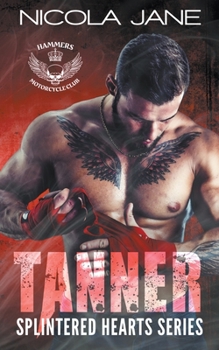 Tanner - Book #3 of the Splintered Hearts MC