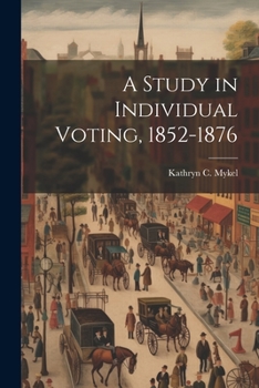 Paperback A Study in Individual Voting, 1852-1876 Book