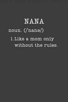 Paperback Nana: Grandmother Gifts - Small Lined Writing Journal or Notebook (Card Alternative) (Definition, Humor) Book