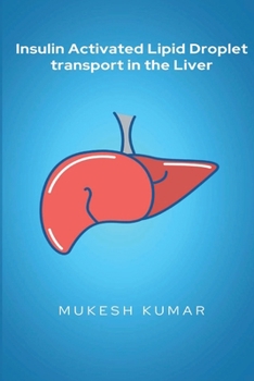 Paperback Insulin Activated Lipid Droplet transport in the Liver Book