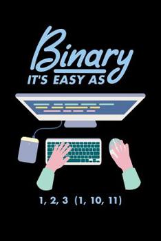 Paperback Binary It's Easy As 1 2 3 (1, 10, 11): 120 Pages I 6x9 I Dot Grid I Funny Software Engineering, Coder & Hacker Gifts Book