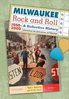 Milwaukee Rock and Roll, 1950-2000: A Reflective History - Book  of the Regional and Other Titles