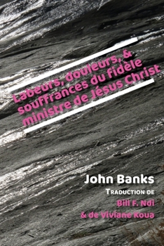 Paperback Labeurs, douleurs, et souffrances du fidèle ministre de Jésus Christ [French] Book