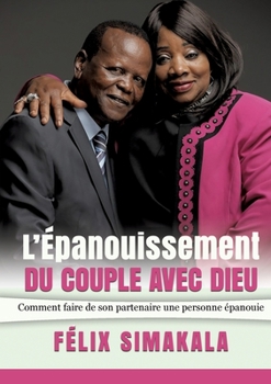 Paperback L'Épanouissement Du Couple Avec Dieu: Comment faire de son partenaire une personne épanouie [French] Book