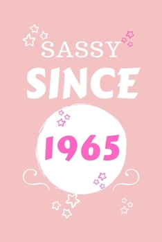 Sassy Since 1965: Perfect Gag Gift | Blank Lined Notebook Journal | 100 Pages 6" x 9" Format | Office Humour and Banter | Girls night Out | Birthday| Hen Stag Do | Anniversary | Christmas | Xmas