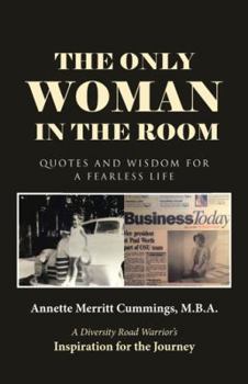 Paperback The Only Woman in the Room: Quotes and Wisdom for a Fearless Life Book