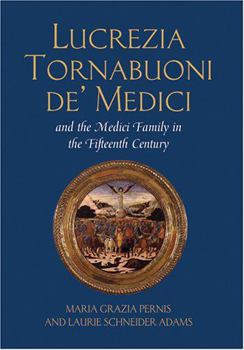Hardcover Lucrezia Tornabuoni de' Medici and The Medici Family in the Fifteenth Century Book