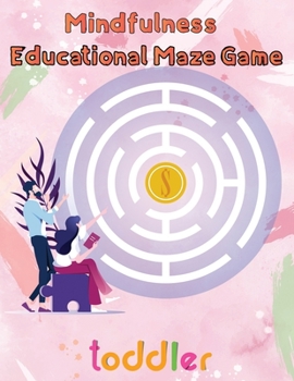 Paperback Mindfulness Educational Maze Game Toddler: 8.5''x11''/educational maze game coloring book