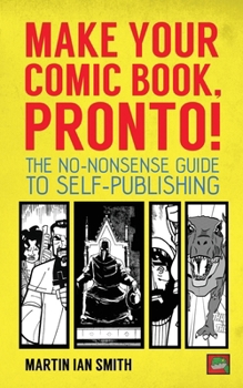 Paperback Make Your Comic Book, Pronto!: The No-Nonsense Guide to Self-Publishing Book