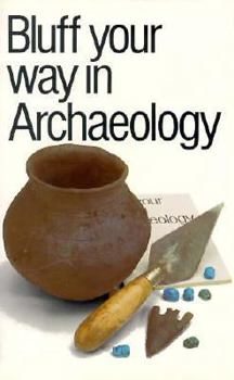 Paperback Bluff Your Way in Archaeology Book