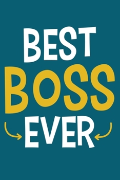 Paperback Best Boss Ever: Blank Lined Notebook Journal: Motivational Inspirational Quote Gifts For Boss Brother Sister Mom Dad Brother Friend Gi Book