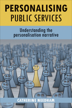 Paperback Personalising Public Services: Understanding the Personalisation Narrative Book