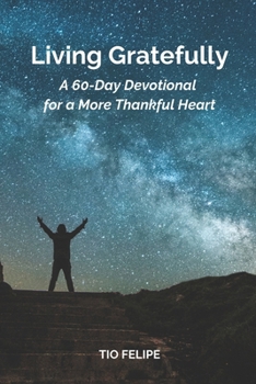 Living Gratefully: A 60-Day Devotional for a More Thankful Heart