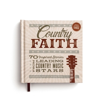 Hardcover Country Faith: 70 Inspired Stories from Leading Country Music Stars Book