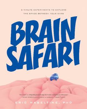 Paperback Brain Safari: 5-Minute Experiments to Explore the Space Between Your Ears Book