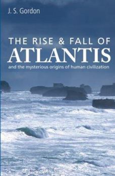 Paperback The Rise & Fall of Atlantis: And the Mysterious Origins of Human Civilization Book