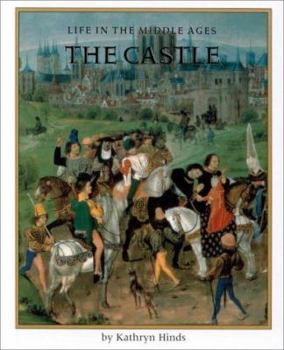 The Castle (Life in the Middle Ages) - Book  of the Life in the Middle Ages