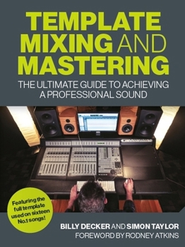 Paperback Template Mixing and Mastering: The Ultimate Guide to Achieving a Professional Sound Book