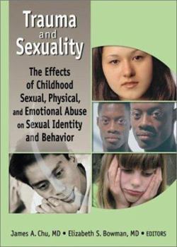 Hardcover Trauma and Sexuality: The Effects of Childhood Sexual, Physical, and Emotional Abuse on Sexual Identity and Behavior Book