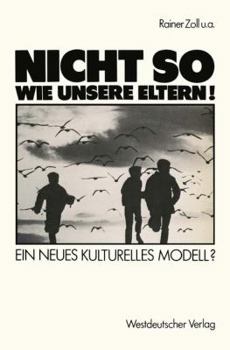 Paperback "Nicht So Wie Unsere Eltern!": Ein Neues Kulturelles Modell? [German] Book