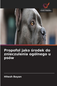 Paperback Propofol jako środek do znieczulenia ogólnego u psów [Polish] Book