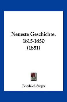 Paperback Neueste Geschichte, 1815-1850 (1851) [German] Book